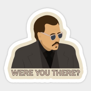 Were you there? - Johnny Depp Sticker